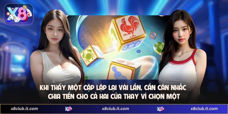 Quy Luật Bầu Cua: Tổng Hợp Nguyên Tắc Dễ Áp Dụng Tại X8 4 Khi thấy một cặp lặp lại vài lần, cần cân nhắc chia tiền cho cả hai cửa thay vì chọn một