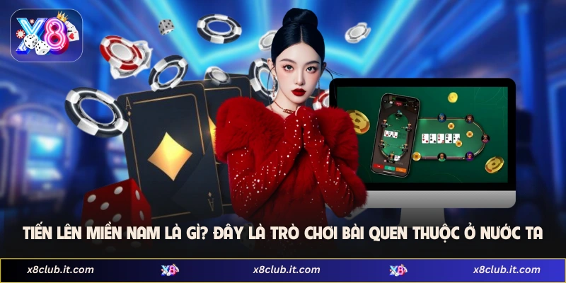 Tiến Lên Miền Nam Là Gì? Khám Phá Sức Hút Bền Bỉ Tại X8 2 Tiến lên miền nam là gì? Đây là trò chơi bài quen thuộc ở nước ta