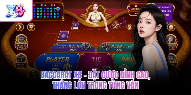 Baccarat X8 – Đặt Cược Đỉnh Cao, Thắng Lớn Trong Từng Ván 1 Baccarat X8 – Đặt Cược Đỉnh Cao, Thắng Lớn Trong Từng Ván