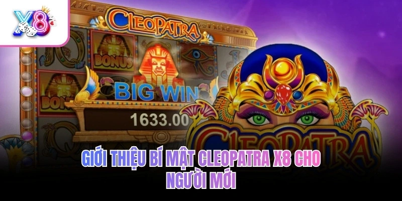 Bí Mật Cleopatra X8 – Khám Phá Kho Báu, Săn Hũ Cực Khủng 2 Giới thiệu Bí mật Cleopatra X8 cho người mới