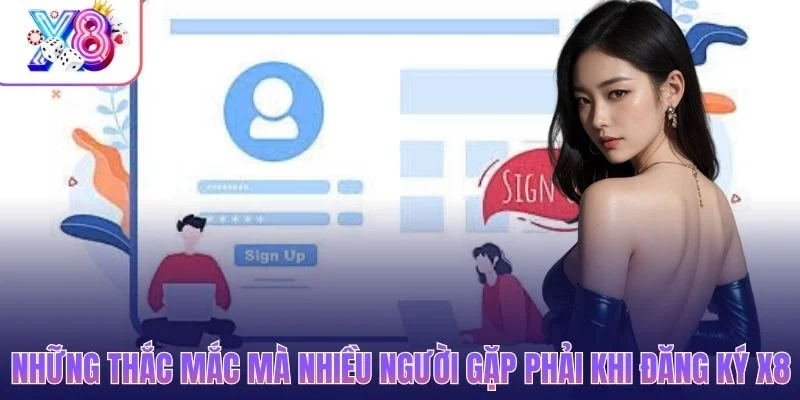 Đăng Ký X8 – Quy Trình 3 Bước Bảo Mật Và Xác Thực OTP 2 Những thắc mắc mà nhiều người gặp phải khi đăng ký X8