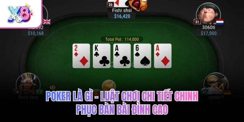 Poker Là Gì – Luật Chơi Chi Tiết Chinh Phục Bàn Bài Đỉnh Cao
