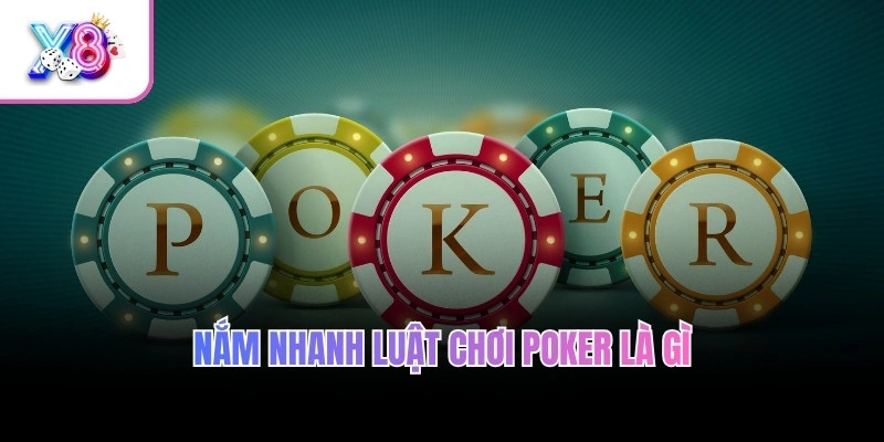 Nắm nhanh luật chơi Poker là gì