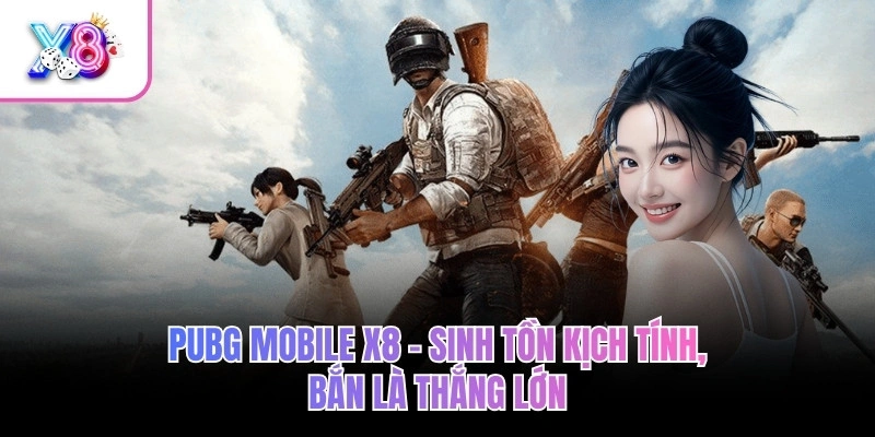 PUBG Mobile X8 – Sinh Tồn Kịch Tính, Bắn Là Thắng Lớn 1 PUBG Mobile X8 – Sinh Tồn Kịch Tính, Bắn Là Thắng Lớn