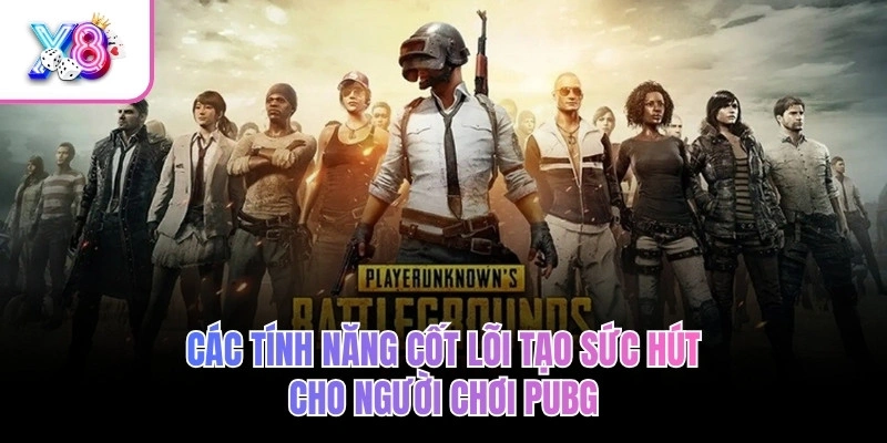 PUBG Mobile X8 – Sinh Tồn Kịch Tính, Bắn Là Thắng Lớn 3 Các tính năng cốt lõi tạo sức hút cho người chơi PUBG