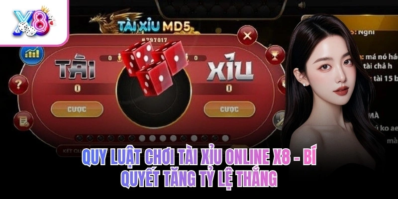 Quy Luật Chơi Tài Xỉu Online X8 – Bí Quyết Tăng Tỷ Lệ Thắng 1 Quy Luật Chơi Tài Xỉu Online X8 – Bí Quyết Tăng Tỷ Lệ Thắng