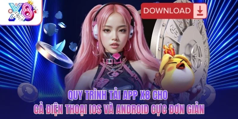 Tải App X8 – Link Cài Đặt iOS Và Android Tương Thích 100% 2 Quy trình tải app X8 cho cả điện thoại iOS và Android cực đơn giản
