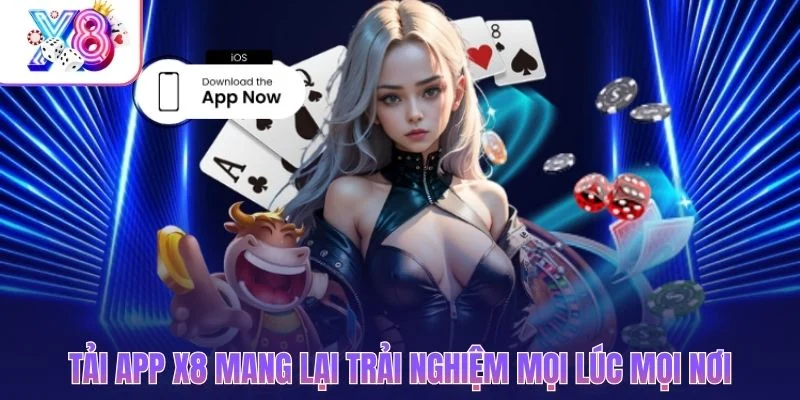 Tải App X8 – Link Cài Đặt iOS Và Android Tương Thích 100% 1 Tải app X8 mang lại trải nghiệm mọi lúc mọi nơi